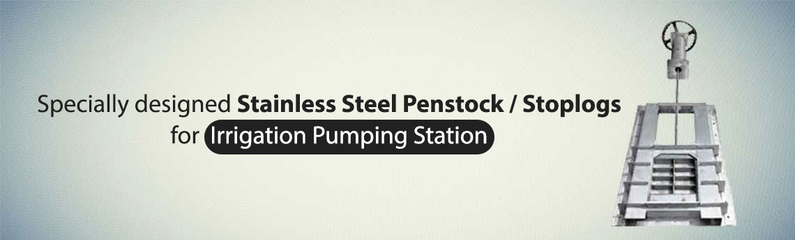 Penstock / Stoplogs For Irrigation Pumping Station